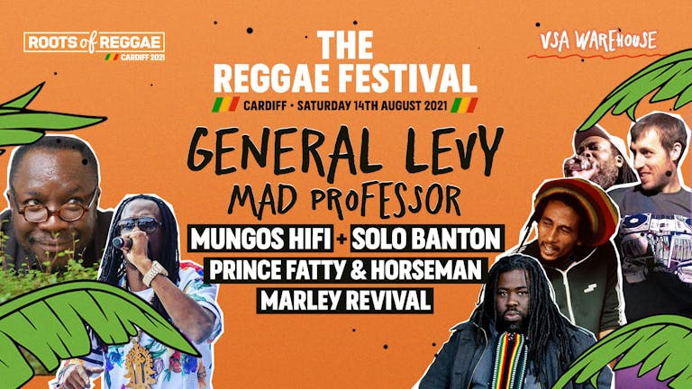 The Cardiff Reggae Festival - 14th August - General Levy + Mad Professor + Mungos HiFi + Solo Banton + Prince Fatty & Horseman + The Marley Revival Experience!