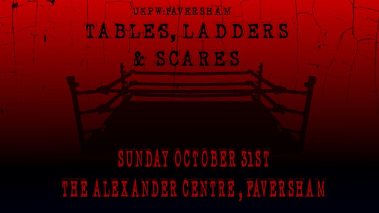 UKPW:Faversham - Tables, Ladders and Scares