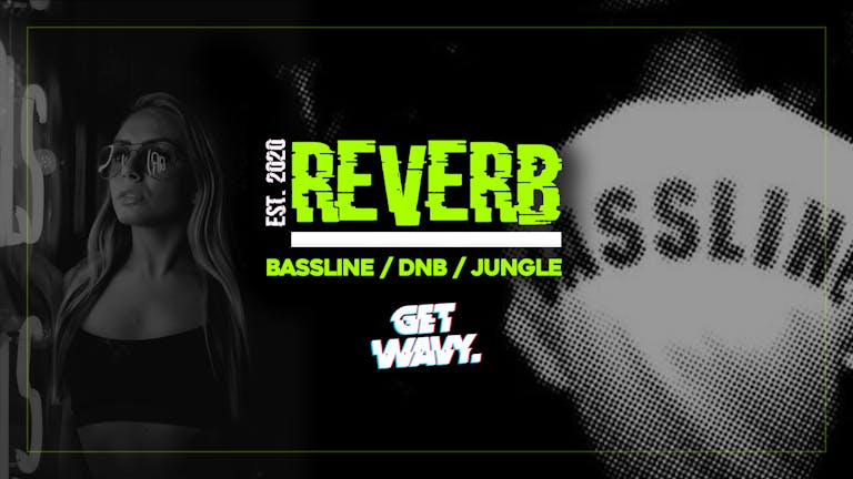Reverb | DnB / Jungle / Bassline Party (Rescheduled to 21.06)