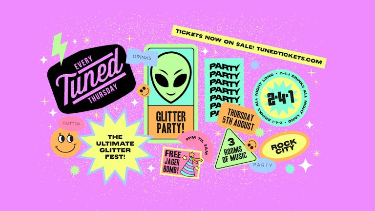 Tuned - The Glitter Party - 2-4-1 Drinks - 5th August