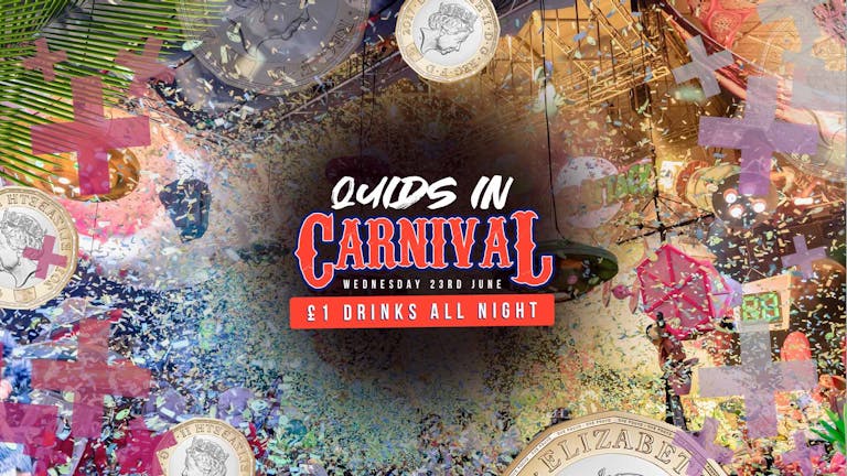 Quids In | Carnival - Socially Distanced - 23rd June