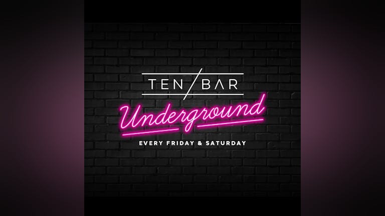SATURDAY: Weekends @ Ten Bar Underground (Formerly Space) 26th June