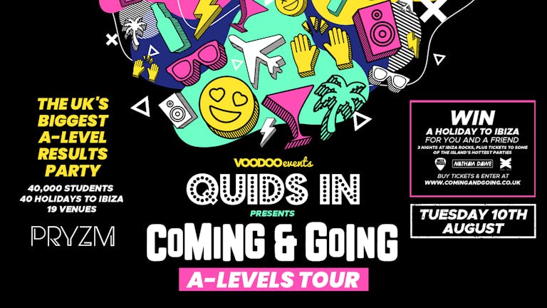 QUIDS IN presents: Coming & Going - A Levels Results Party - 10th August 