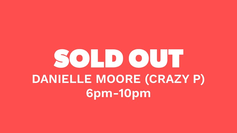 Chow Down: Friday 2nd July - Danielle Moore (Crazy P) DJ Set