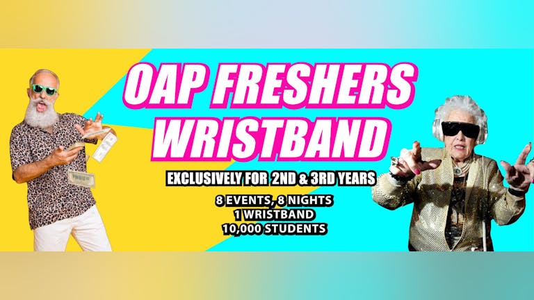 The OAP Freshers Wristband - 8 nights, 8 events, 1 wristband - Week 1