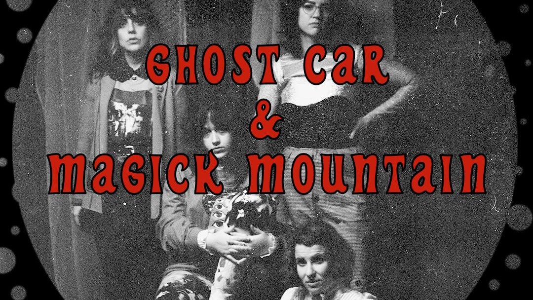 Ghost Car + Magick Mountain