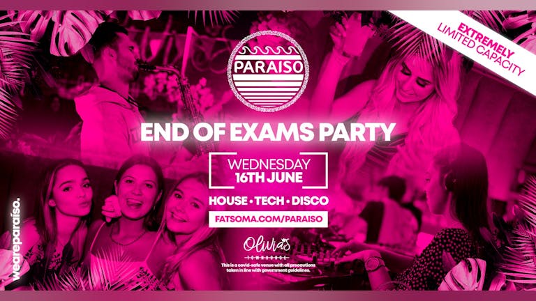 PARAISO - End of Exams Party -  16/06/21 (SOLD OUT)