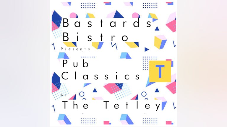 Bastards Bistro Pub Classics at The Tetley
