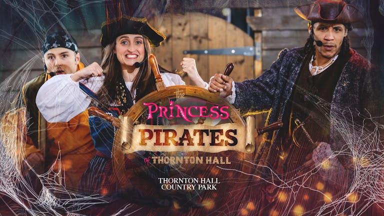 Princess & Pirates of Thornton Hall (including Farm Park Entry)  - Monday 9th August - All Day Ticket