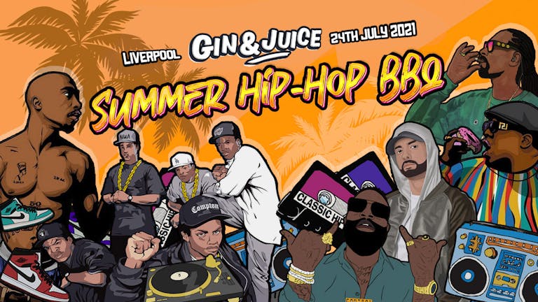 ⚠️  LAST 50 TICKETS ⚠️ Gin & Juice : Old School Hip-Hop Outdoor Summer BBQ - Liverpool 2021