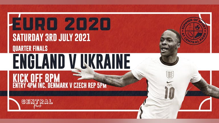 Euro2020 Quarter Final - ENGLAND V UKRAINE - Saturday 3rd July  - 4PM 