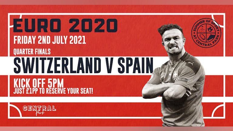 Euro2020 Quarter Final - Switzerland V Spain - Friday 2nd July - 5pm KO