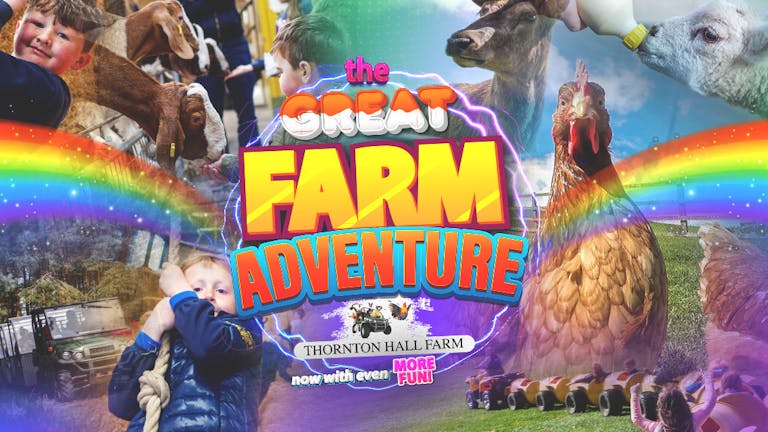 The Great Farm Adventure - (including Farm Park Entry) - Thursday 5th August - All Day Ticket