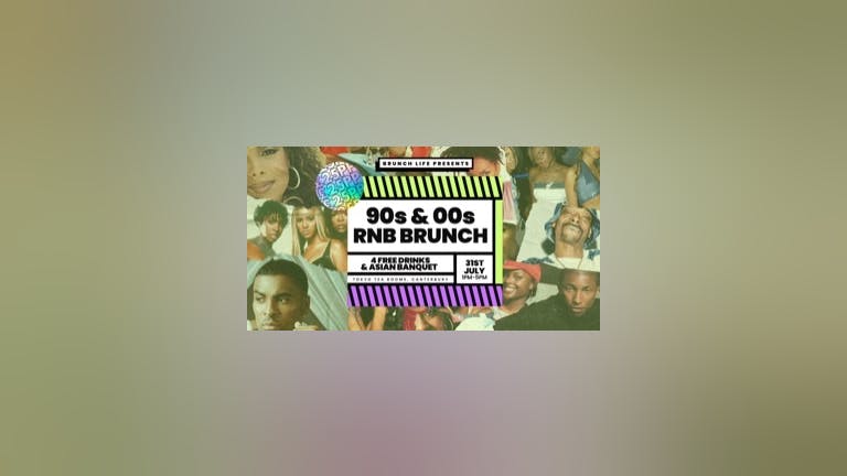 90s & 00s RnB & HipHop Throwback Brunch - Saturday 31st July 