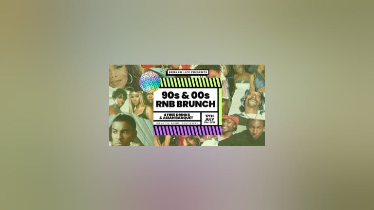 90s & 00s RnB & HipHop Throwback Brunch - Saturday 17th July 