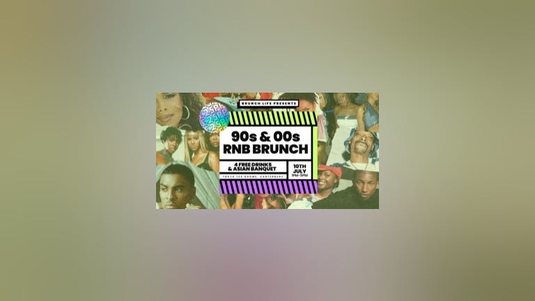 90s & 00s RnB & HipHop Throwback Brunch - Saturday 10th July 