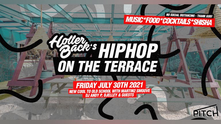  Holler Back London - Hip Hop & R'NB Summer Terrace Party 😎 July 30th 2021 - Tickets Out Now! 