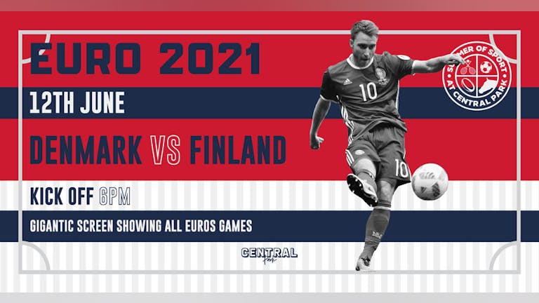 Denmark vs Finland - Sat 12th June // KO 5pm- Euro 2020