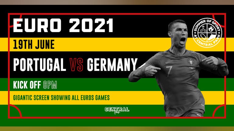 Portugal vs Germany - Sat 19th June // KO 5pm - Euro 2021