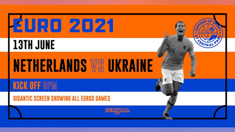 Netherlands vs Ukraine -  Sun 13th June // KO 8pm - Euro 2020