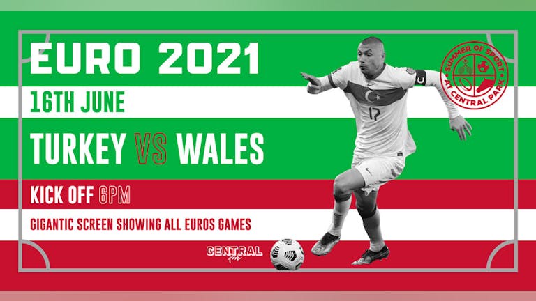 Turkey vs Wales - Wed 16th June // KO 5pm - Euro 2020
