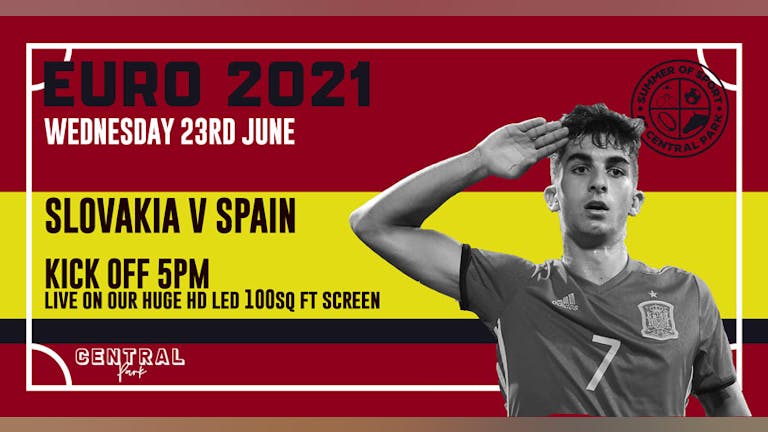 Slovakia vs Spain - Wed 23rd June // KO 5pm- Euro 2020