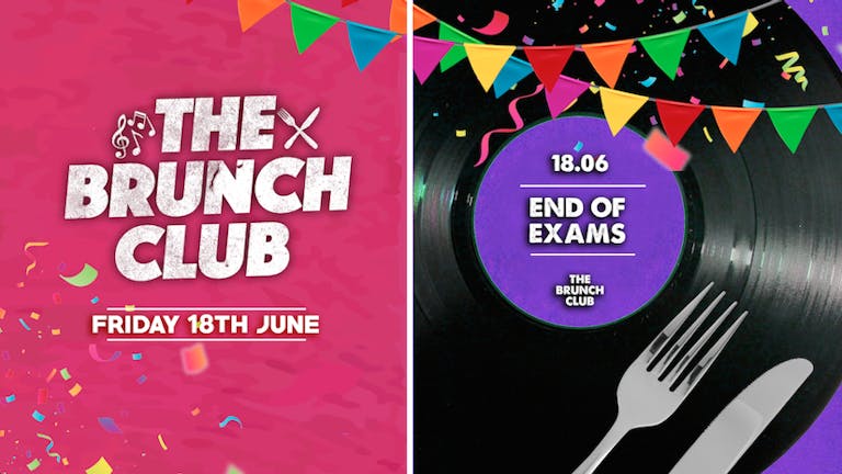 The Brunch Club | End of Exams | 18.06.21