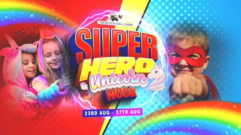 Super Hero & Unicorn Week (including Farm Park Entry) - Wednesday 25th August - All Day Ticket