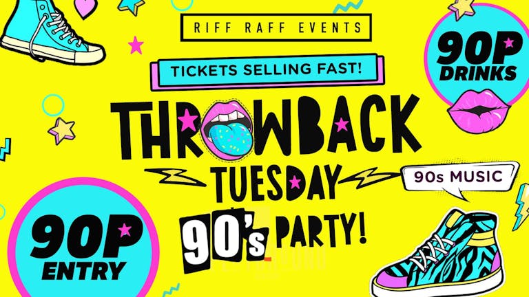 THROWBACK TUESDAY! 🕺🏾- 90's Party!! 90p DRINKS!! 90P ENTRY!! - WEEK 3🕺🏾
