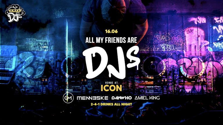 All My Friends Are DJs : Launch Party : 2-4-1 DRINKS! 