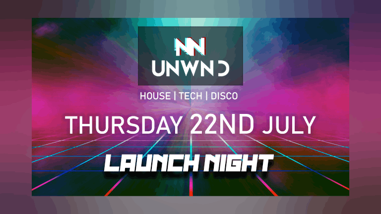 UNWND Launch Night | FT XenneX, Summit Sounds and more... [New date - Thursday 22nd July]
