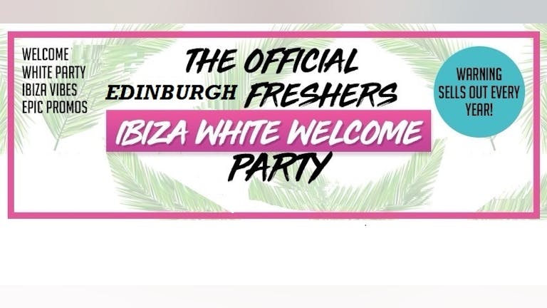 Edinburgh Freshers Closing : Ibiza White Dress Party 2021