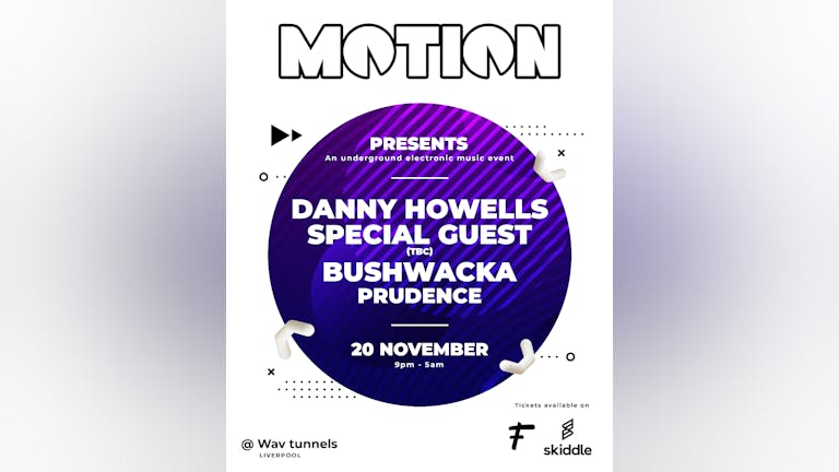 Motion Presents - Danny Howells, Bushwaka and Very Special Guest