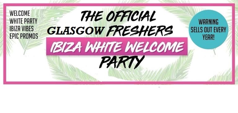 Glasgow Freshers Opening : Ibiza White Dress Party 2021