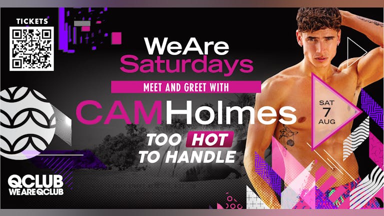 WeAreSaturdays / CAM HOLMES Meet & Greet, Netflix's Too Hot To Handle!