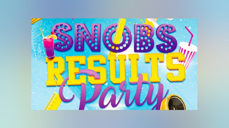 Snobs Results Party - Tuesday 10th August 