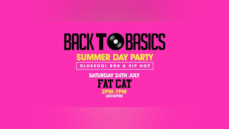 Back To Basics - Summer Day Party - Saturday 24th July