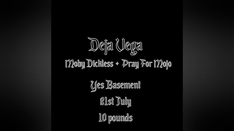 Sabotage Presents : Deja Vega + Moby Dickless + Pray for Mojo