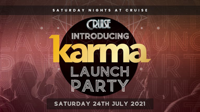Cruise Nightclub - KARMA - Launch Party