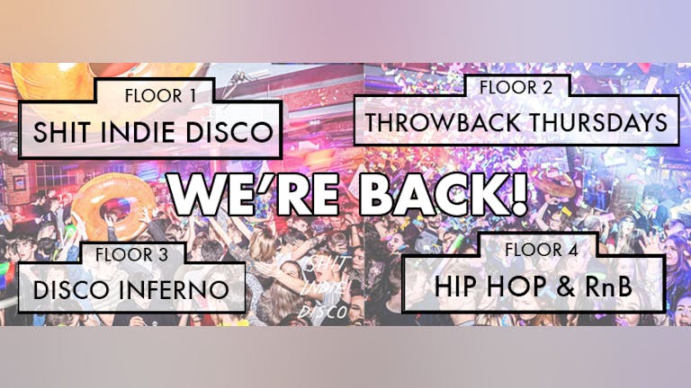 Shit Indie Disco / Throwback Thursdays / Disco, Funk and Soul and FLOOR 4: Hip Hop & RnB - THE RETURN!