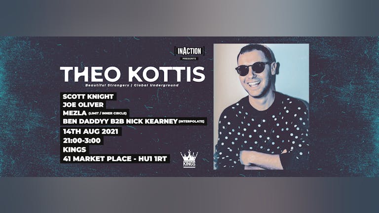 INACTION presents: Theo Kottis @ Kings