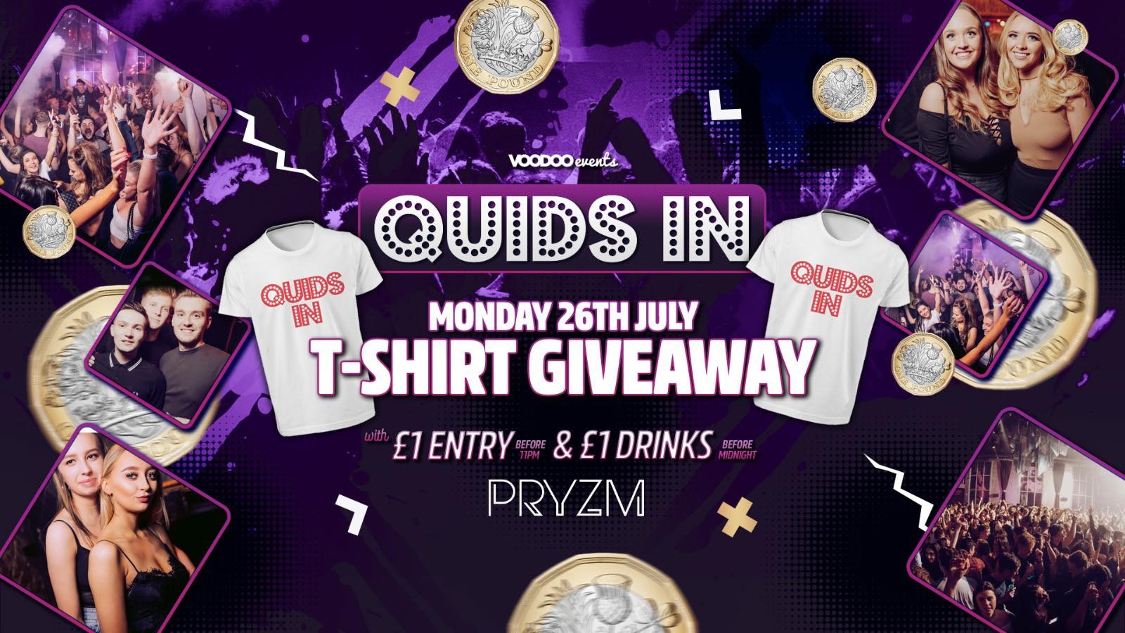 Quids In Mondays at PRYZM – 26th July T Shirt Giveaway!