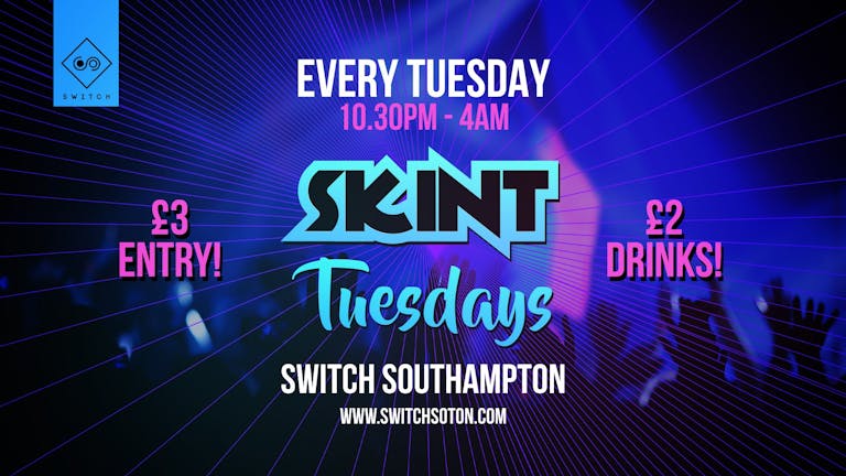 Skint Tuesday • Every week at Switch! 