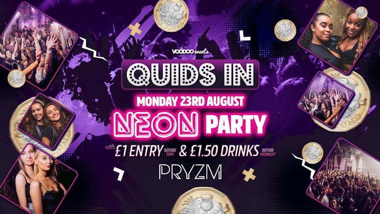 Quids In Mondays at PRYZM - 23rd August NEON PARTY