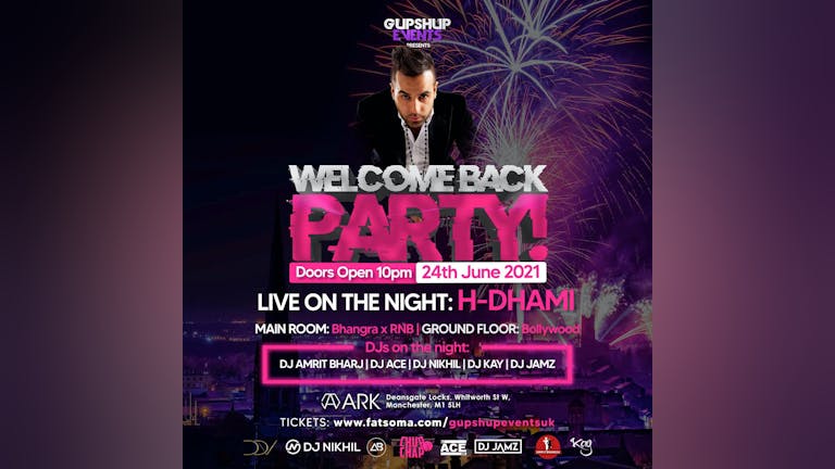WELCOME BACK PARTY | H DHAMI | TONIGHT - TICKETS AVAILABLE ON DOORS !!