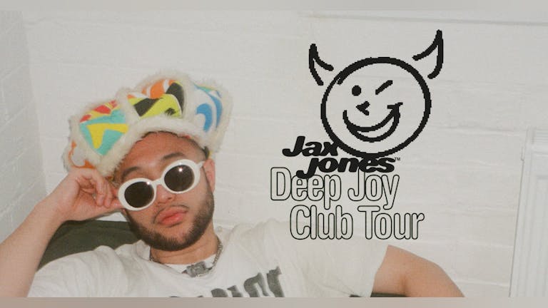 JAX JONES + Maxinne - Deep Joy Club Tour! | SOLD OUT