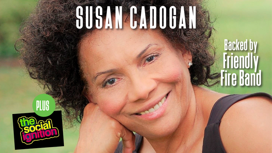 LIVE: Susan Cadogan back by Friendly Fire Band (Reggae) with support from The Social Ignition