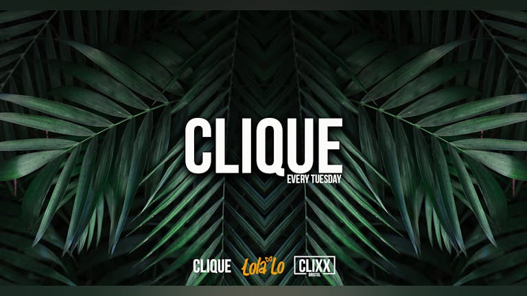 CLIQUE | Every Tuesday // A-LEVEL BLOWOUT / FREE Shot with every ticket!