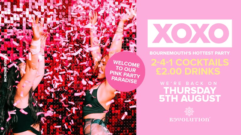 XOXO • £2.00 Drinks • Revolution