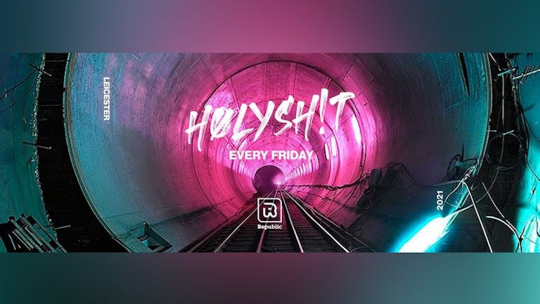 HØLYSH!T @ Club Republic - Every Friday - Tickets from £5